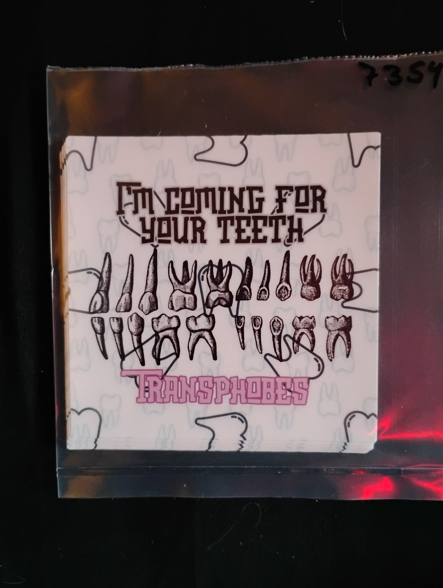 I'm coming for your teeth