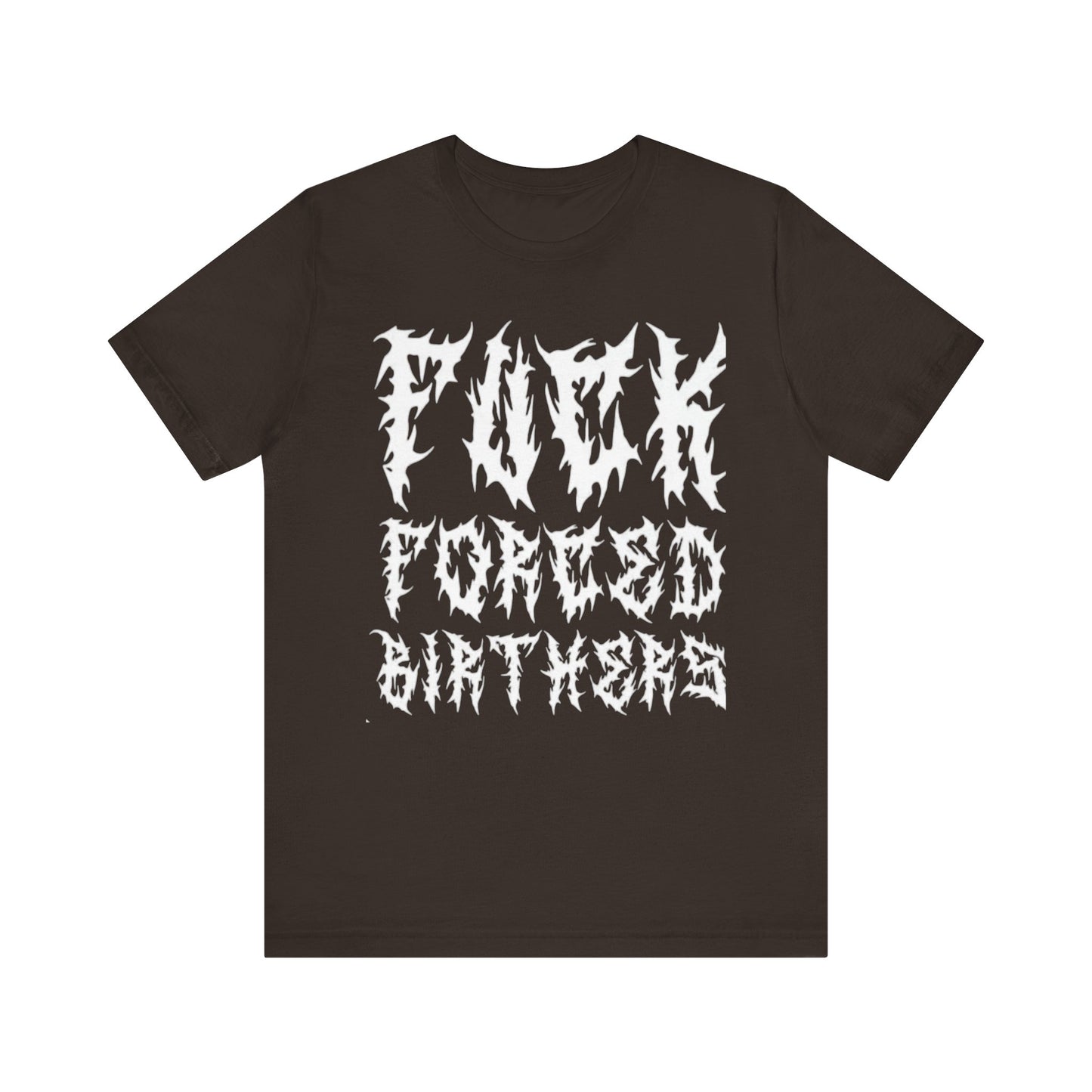 'F**k Forced Birthers' Unisex Jersey Short Sleeve Tee