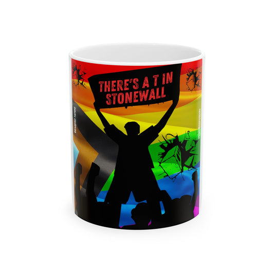 LGBTQ+ Activism Ceramic Mug - "There's a T in Stonewall"