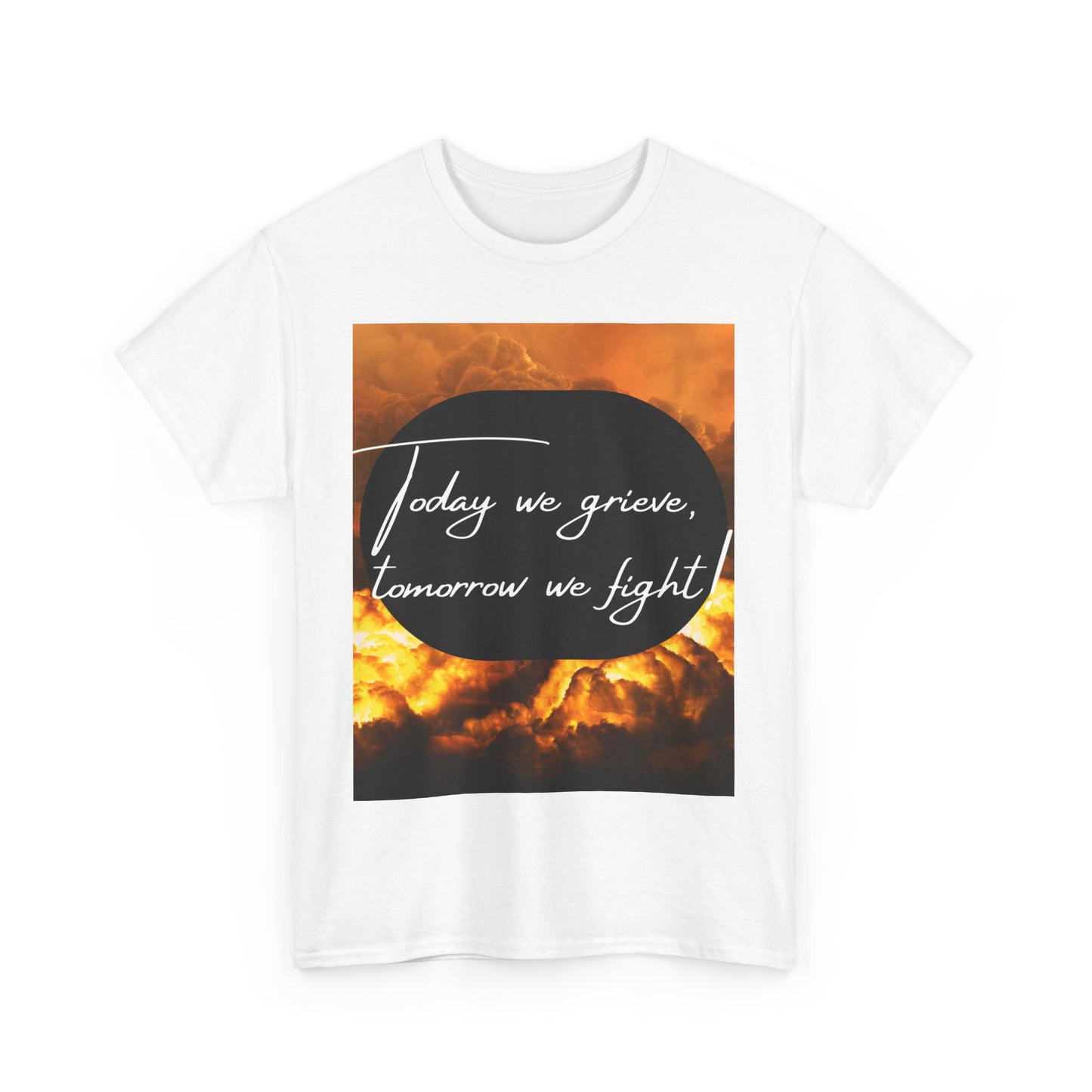 Unisex Heavy Cotton Tee - "Today We Grieve, Tomorrow We Fight"