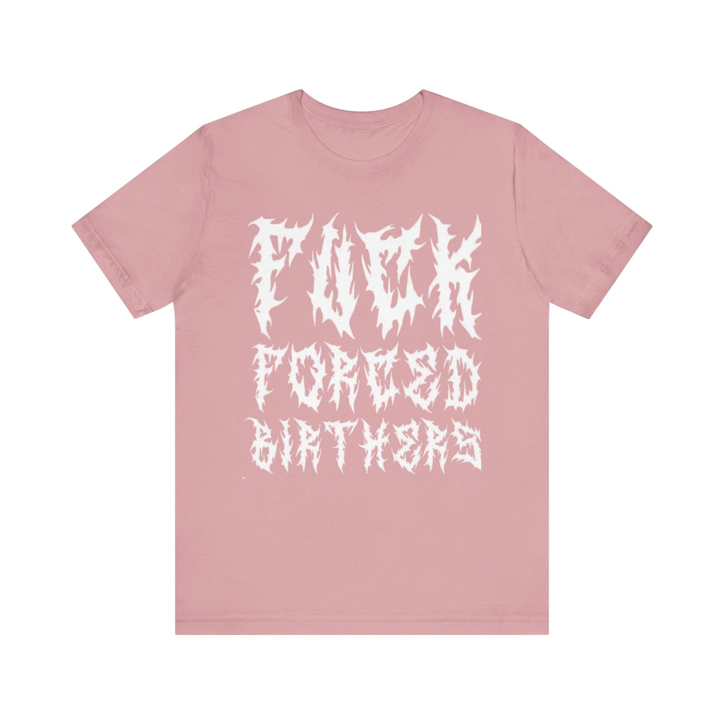 'F**k Forced Birthers' Unisex Jersey Short Sleeve Tee