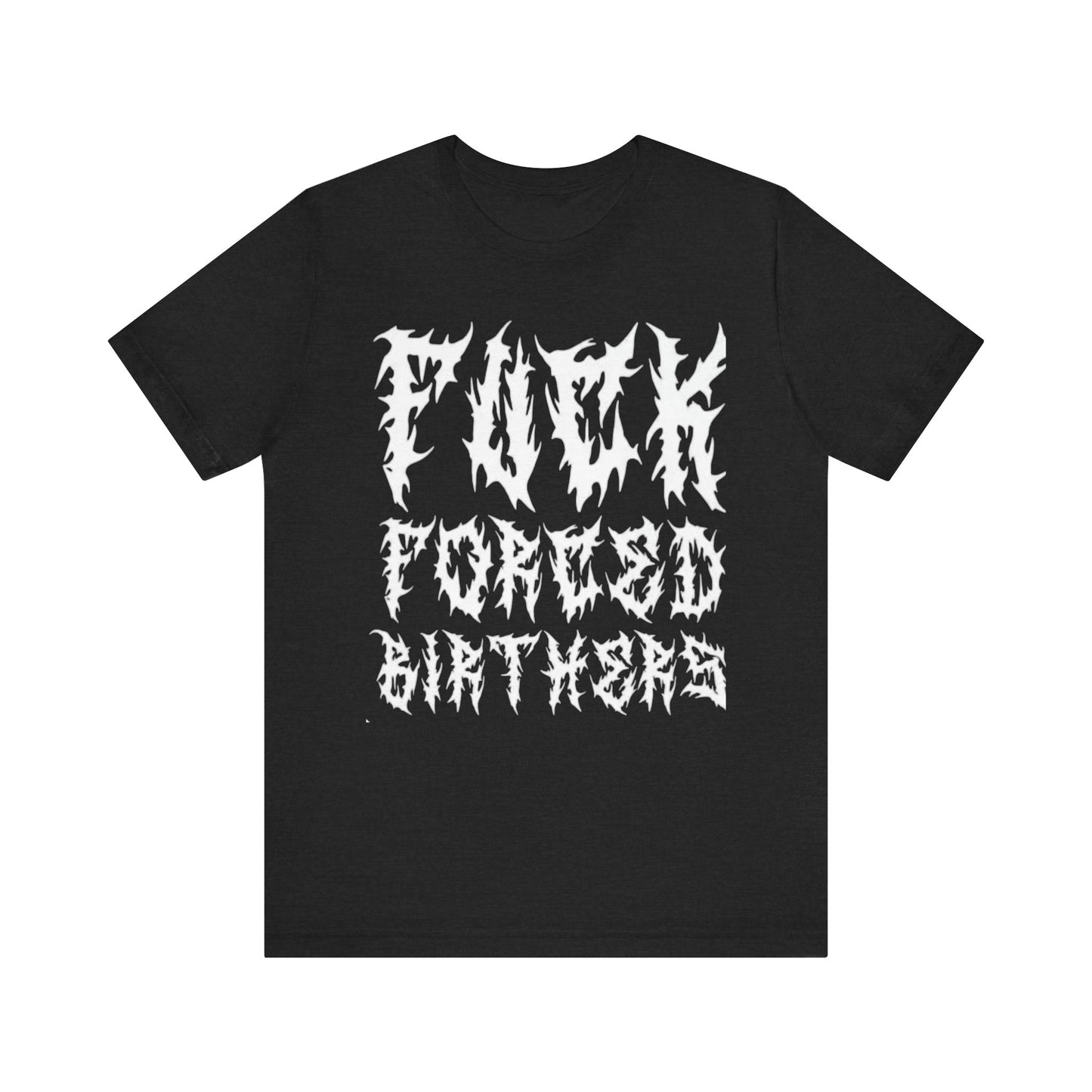 'F**k Forced Birthers' Unisex Jersey Short Sleeve Tee