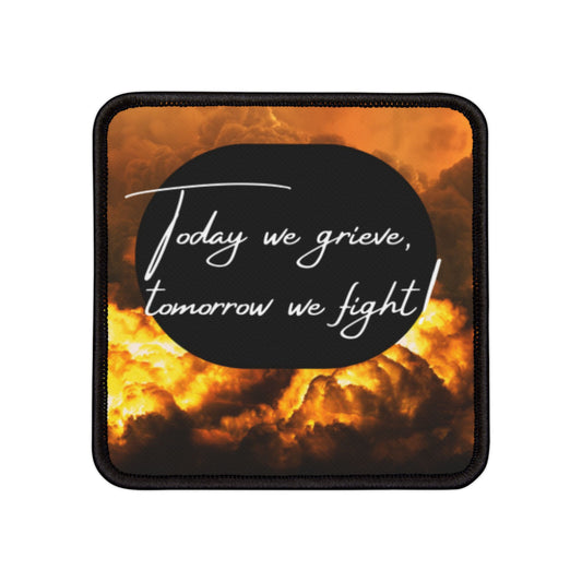 Inspirational Iron-On Patches - "Today We Grieve, Tomorrow We Fight"