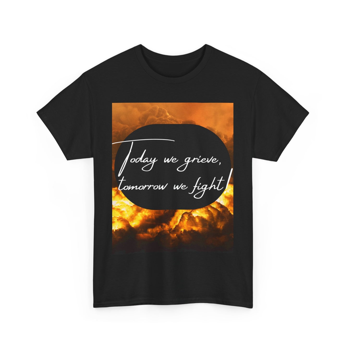 Unisex Heavy Cotton Tee - "Today We Grieve, Tomorrow We Fight"