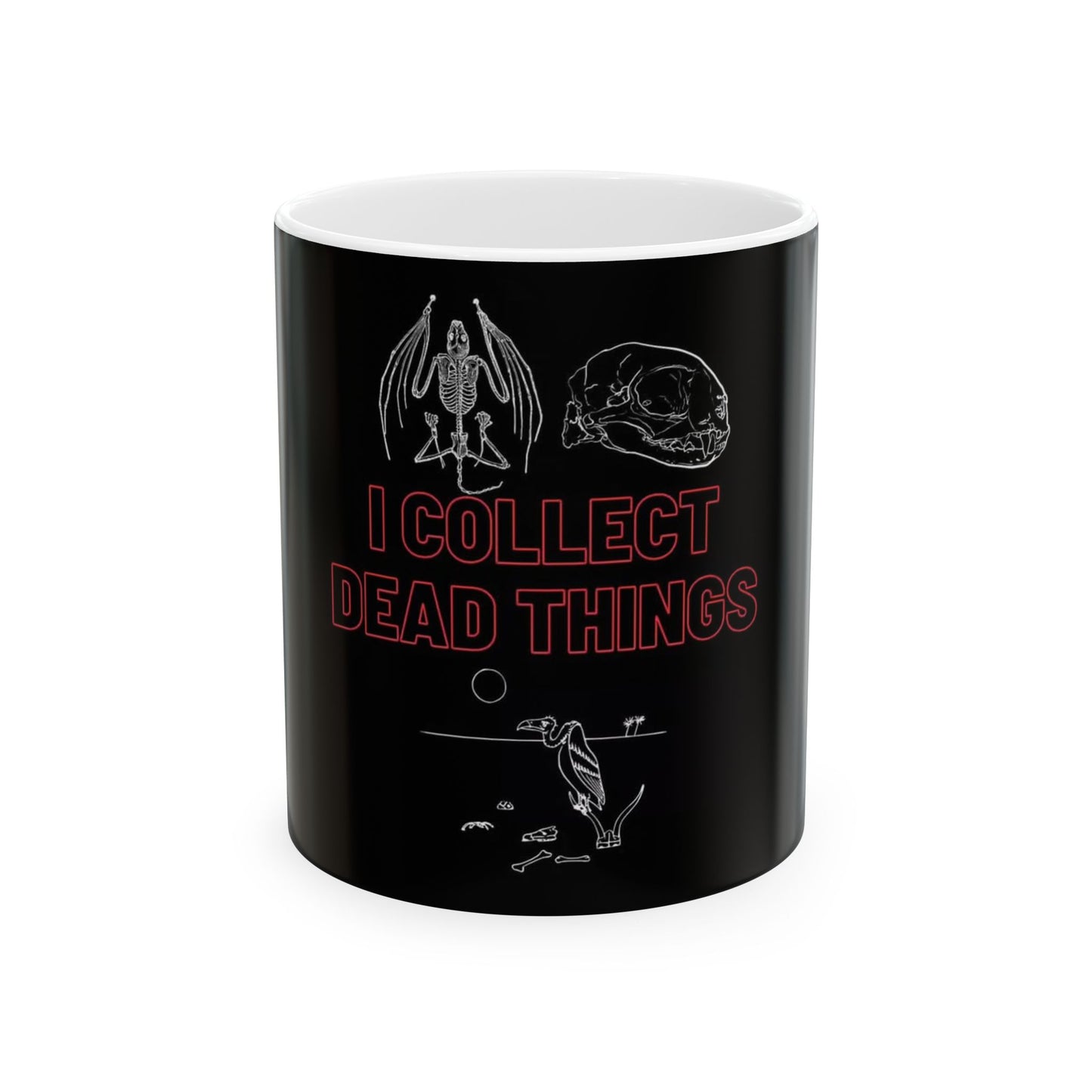 I Collect Dead Things Ceramic Mug - Unique Black and White 11oz & 15oz