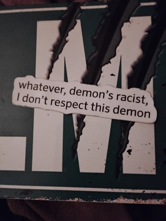 Don't respect that demon