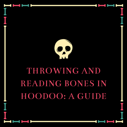 Throwing and reading bones in Hoodoo: A Guide